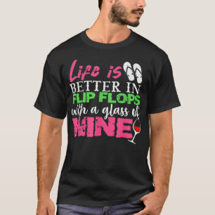 Camiseta La Vida Es Mejor En Flip Flops Con Un Vino