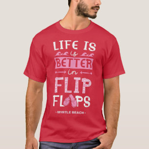 Camiseta La Vida Es Mejor En Flip Flops Myrtle Beach South 