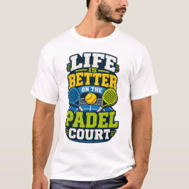 Camiseta La vida es mejor en la cancha de pádel deportivo