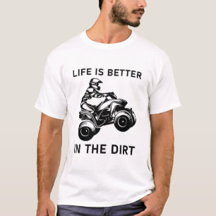 Camiseta la vida es mejor en la suciedad - Quad ATV Driver