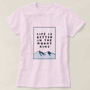 Camiseta La Vida Es Mejor En Las Montañas