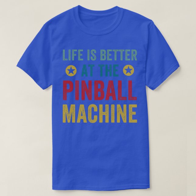 Camiseta La vida es mejor en Pinball Machines Arcade Funn (Diseño del anverso)