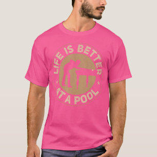 Camiseta La Vida Es Mejor En Un Billar De Piscina