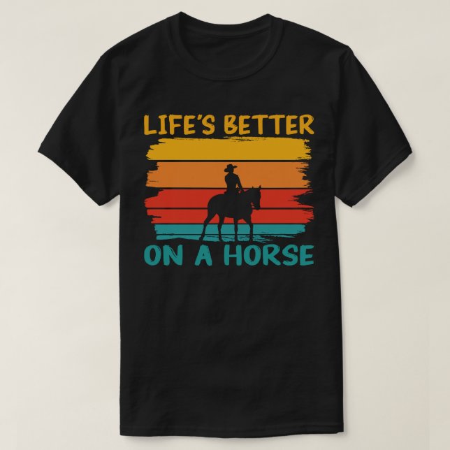 Camiseta La vida es mejor en un caballo, los amantes de los (Diseño del anverso)