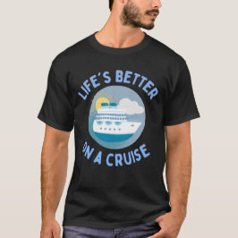 Camiseta La vida es mejor en un crucero.