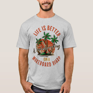 Camiseta La Vida Es Mejor En Un Wakeboard