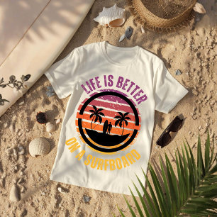 Camiseta La vida es mejor en una tabla de surf Estilo de