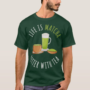 Camiseta La Vida Es Mejor Matcha Con Té
