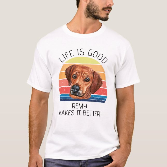Camiseta La vida es mejor Rhodesian Ridgeback Personalizado (Anverso)