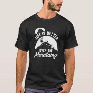 Camiseta La vida es mejor sobre montañas paramotor parapent
