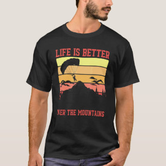 Camiseta La vida es mejor sobre montañas parapente paracaid