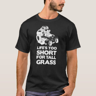 Camiseta La vida es muy corta para el césped de jarrón de l