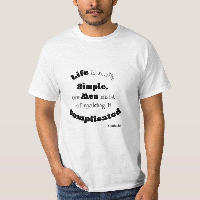 Camiseta La vida es muy simple pero los hombres... (Anverso)