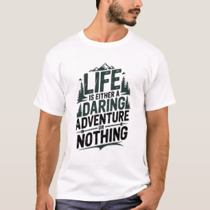 Camiseta La vida es o una aventura atrevida o nada