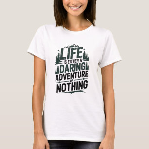 Camiseta La vida es o una aventura atrevida o nada