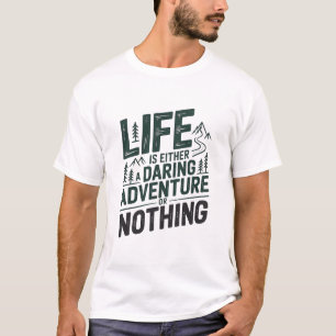 Camiseta La vida es o una aventura atrevida o nada