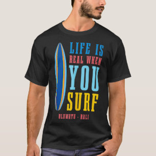 Camiseta La Vida Es Real Cuando Seas En Uluwatu Bali