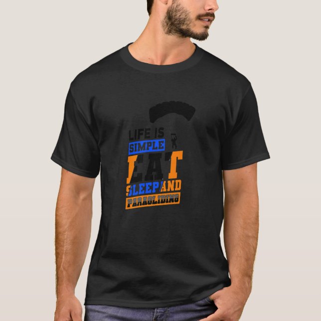 Camiseta La Vida Es Sencillo Dormir Y Parapente De Paracaíd (Anverso)