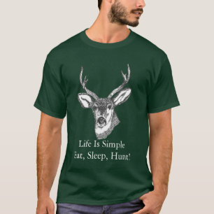 Camiseta ¡La vida es simple come, duerme, caza!