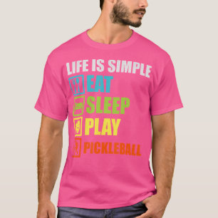 Camiseta La Vida Es Simple Comer Sleep Play Pickleball Repe