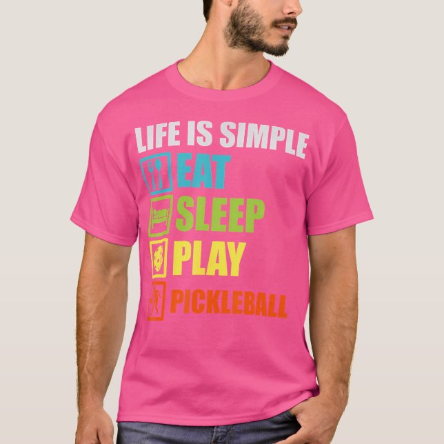 Camiseta La Vida Es Simple Comer Sleep Play Pickleball Repe (Anverso)