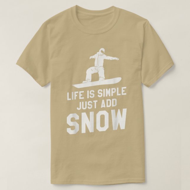 Camiseta La Vida Es Simple Simplemente Añade Nieve Snowboar (Diseño del anverso)