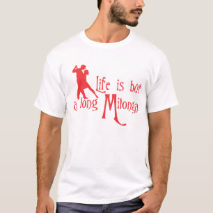 Camiseta La vida es solamente un Milonga largo