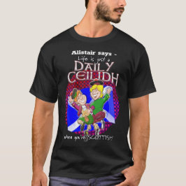 Camiseta ¡La vida es sólo un Daily Ceilidh cuando eres esco
