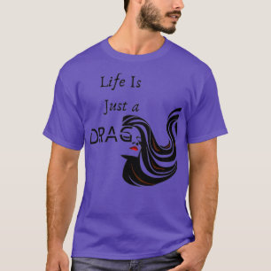 Camiseta La Vida Es Sólo Un Descarado Paro De Reina LGBTQ