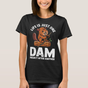 Camiseta La vida es sólo un proyecto de represa tras otro l