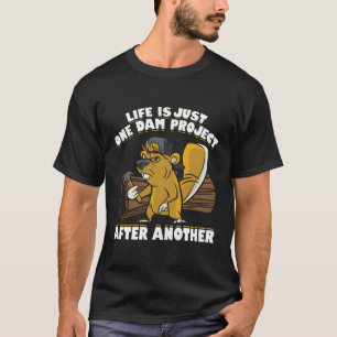Camiseta La Vida Es Sólo Un Proyecto De Represas Después De