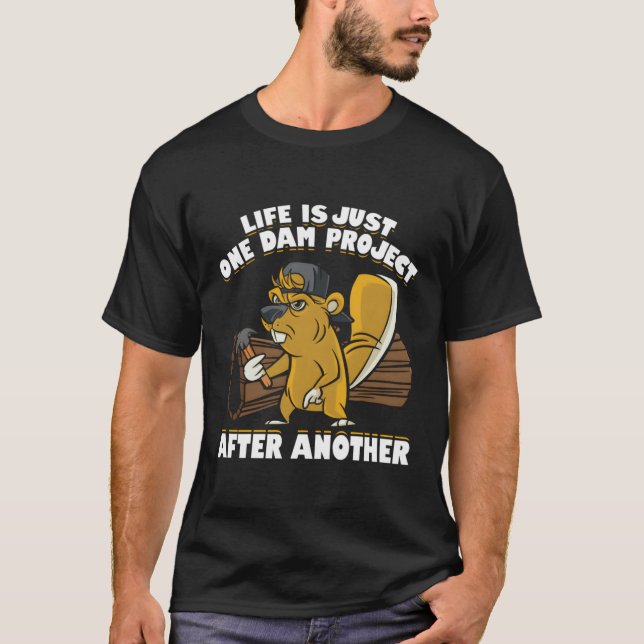 Camiseta La Vida Es Sólo Un Proyecto De Represas Después De (Anverso)