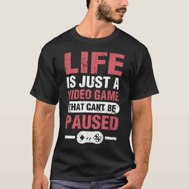 Camiseta La vida es sólo un videojuego que no se puede dete (Anverso)