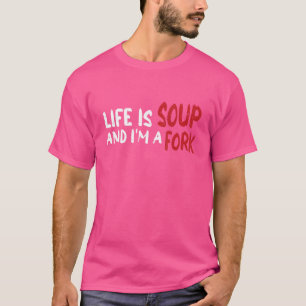 Camiseta La vida es sopa y soy un tenedor