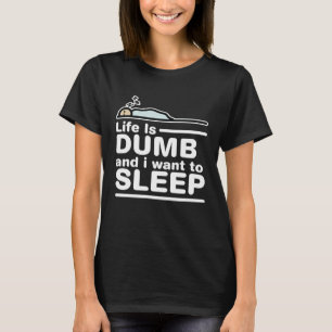 Camiseta La vida es tonta y quiero dormir memes sarcásticos