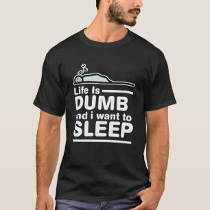 Camiseta La vida es tonta y quiero dormir memes sarcásticos