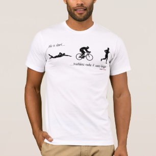 Camiseta La vida es… triathlons cortos hace que parece más