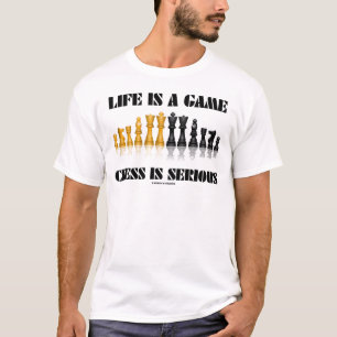 Camiseta La vida es un ajedrez del juego es seria (el humor