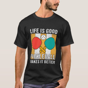 Camiseta la vida es un buen pickleball lo hace mejor