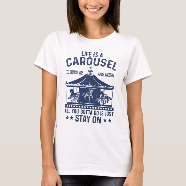 Camiseta La vida es un carrusel, todo lo que tienes que hac (Anverso)