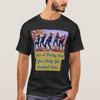 Camiseta La vida es un fiesta y sólo te invitan una vez.