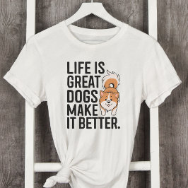 Camiseta La vida es un gran perro lo hace mejor