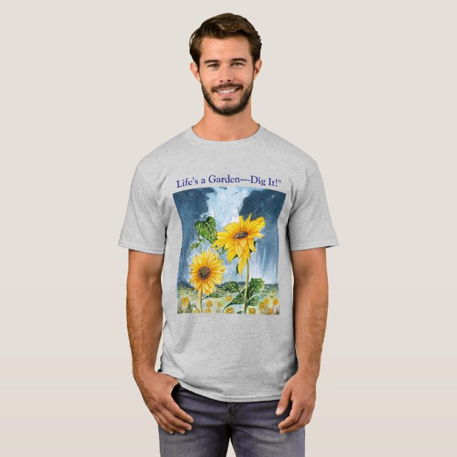 Camiseta ¡La vida es un jardín cavar! Girasol (Anverso completo)
