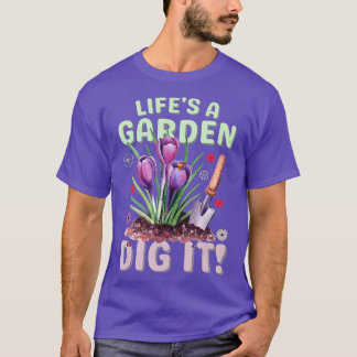 Camiseta La vida es un jardín cavar para los hombres mujere