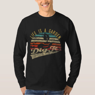 Camiseta La vida es un jardín cavar y jardinería para los j