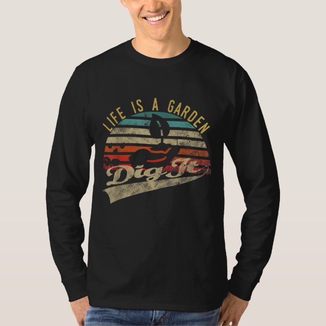 Camiseta La vida es un jardín cavar y jardinería para los j (Anverso)