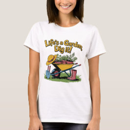 Camiseta La vida es un jardín, disfrútala – divertida cita 