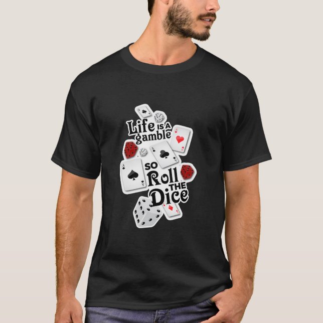 Camiseta ¡La vida es un juego, así que ruede los dados! (Anverso)