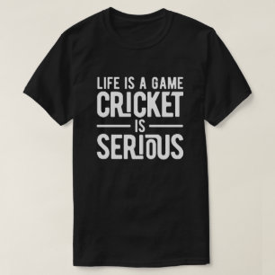 Camiseta la vida es un juego de cricket serio