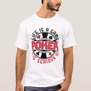 Camiseta La vida es un juego de póquer es un jugador serio